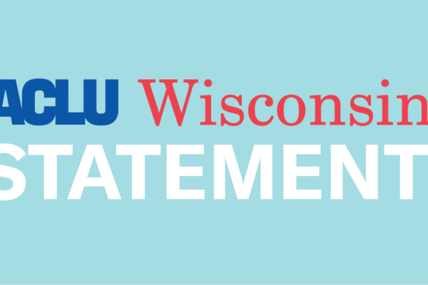 ACLU of Wisconsin Statement