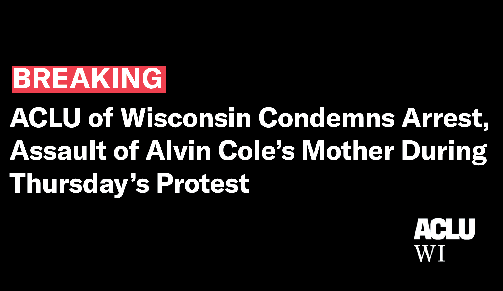 ACLU of Wisconsin Condemns Arrest, Assault of Alvin Cole’s Mother ...