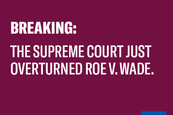 Breaking: The Supreme Court just overturned Roe v. Wade.
