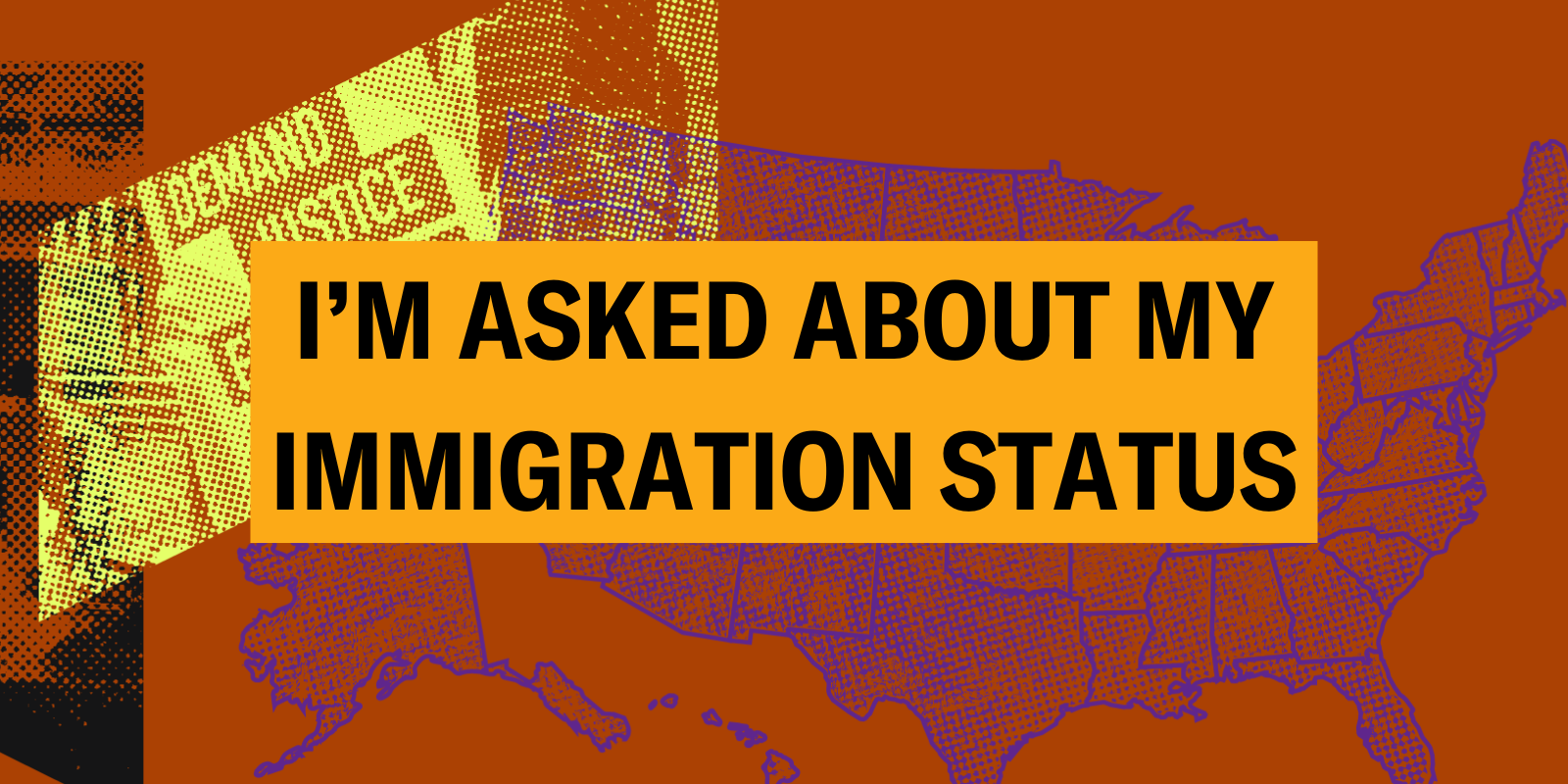 I'm asked about my immigration status