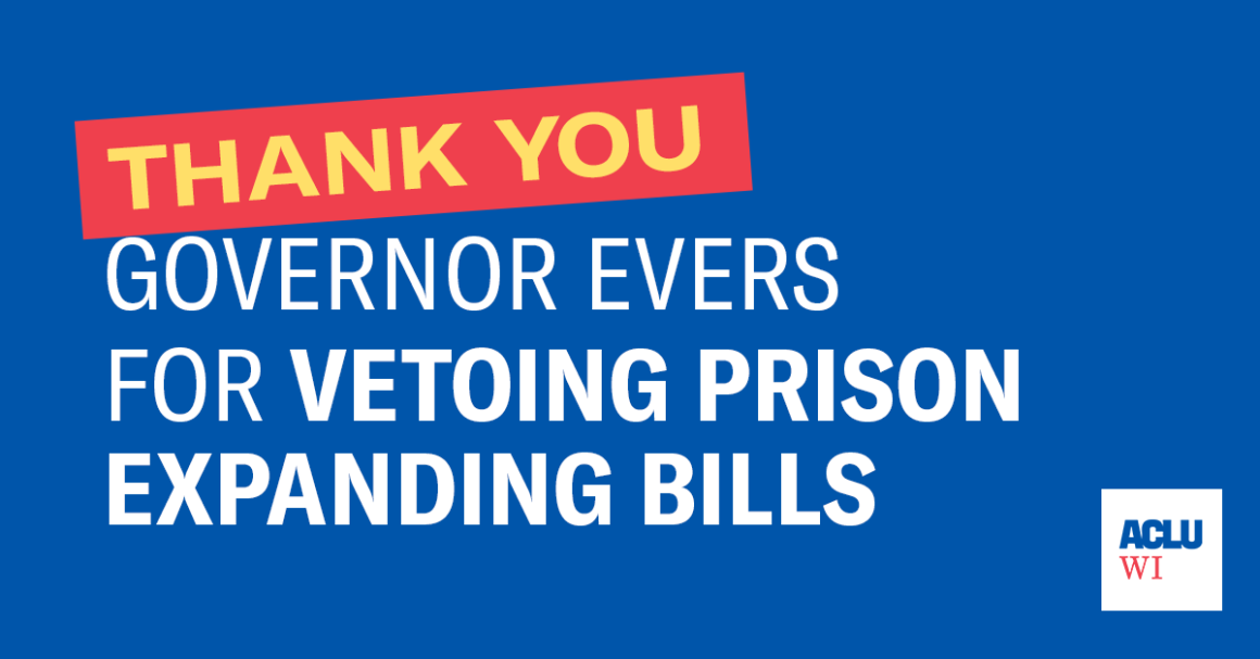 Thank You Governor Evers for Vetoing Prison Expanding Bills