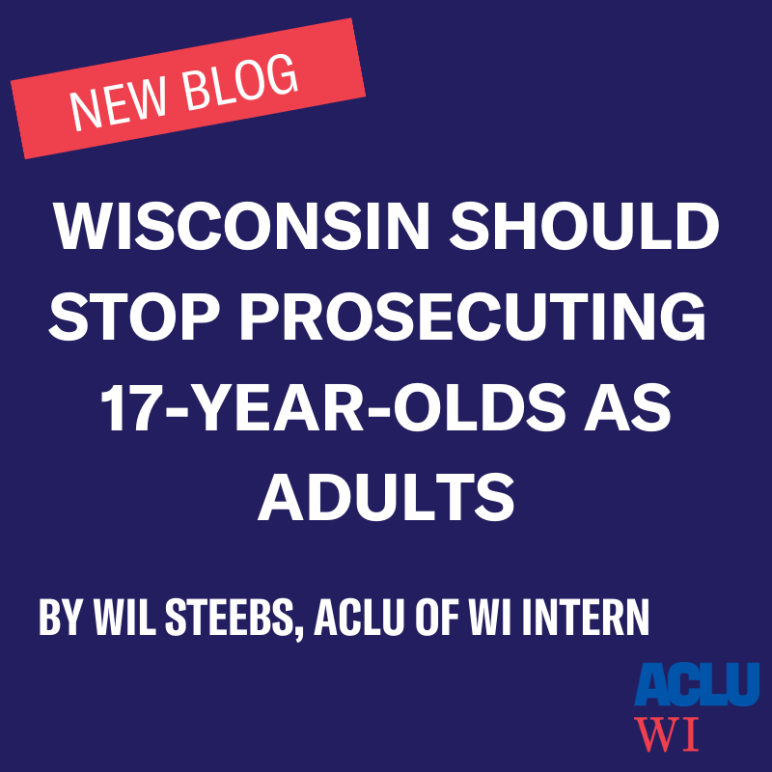 Wisconsin Should Stop Prosecuting 17-Year-Olds as Adults