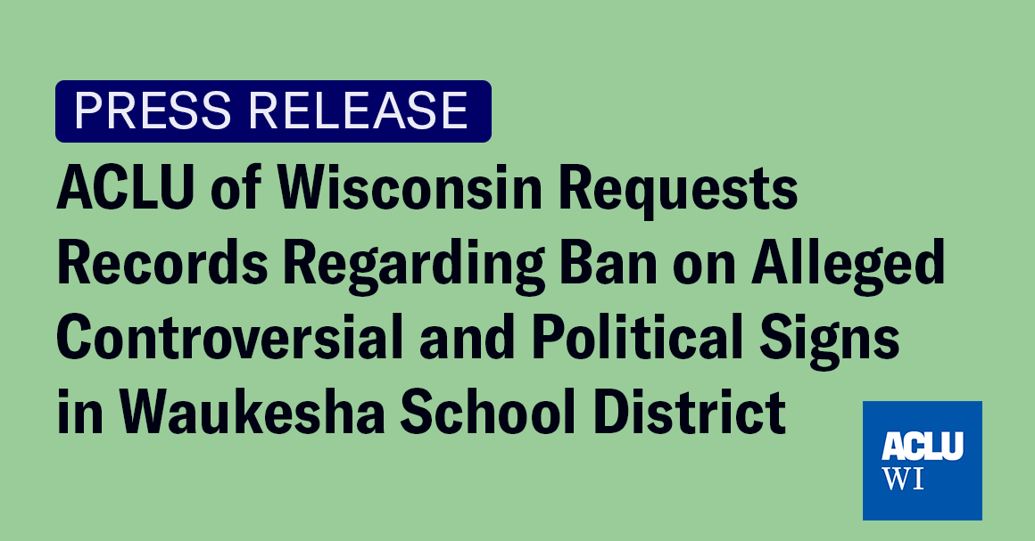 ACLU of Wisconsin Requests Records Regarding Ban on Alleged Controversial and Political Signs in Waukesha School District