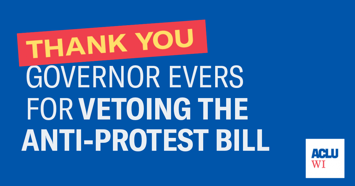 "THANK YOU GOVERNOR EVERS FOR VETOING THE ANTI-PROTEST BILL"